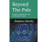 Beyond the Pale: Narratives and Reflections of a Left-Wing Jewish Queer