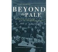 Beyond the Pale: The Jewish Encounter with Late Imperial Russia: 45 (Studies on the History of Society and Culture)