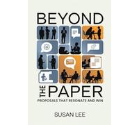 Beyond The Paper: Proposals That Resonate And Win