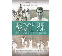 Beyond The Pavilion: Reflections on a Life in Cricket