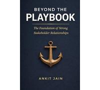 Beyond The Playbook: The Foundation of Strong Stakeholder Relationships