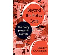 Beyond the Policy Cycle: The policy process in Australia