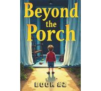 Beyond The Porch: A Story of Healing, Hope, and the Power of Kindness