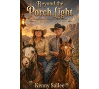 Beyond the Porch Light: A Western Romance of Love, Faith, and Legacy (The Sundance Ranch Series)