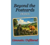 Beyond the Postcards: France: Limousin Unfiltered