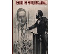 BEYOND THE PRODUCING ANIMAL: A Critique of Marxist Alienation and the Over-Spiritualization of Work