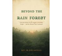 Beyond the Rain Forest: From the Streets of Los Angeles to the Baka People and the Mission That Continued
