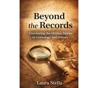 Beyond the Records: Uncovering the hidden stories in genealogy history