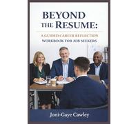 BEYOND THE RESUME: A GUIDED CAREER REFLECTION WORKBOOK FOR JOB SEEKERS