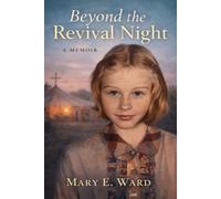 Beyond the Revival Night: A Memoir