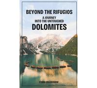 BEYOND THE RIFUGIOS:A JOURNEY INTO THE UNTOUCHED DOLOMITES