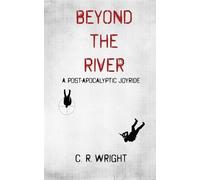 Beyond the River: A Post-Apocalyptic Joyride