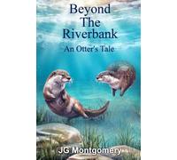 Beyond The Riverbank: An Otter´s Tale