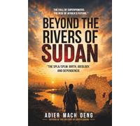 Beyond The Rivers of Sudan: THE SPLA/SPLM: BIRTH, IDEOLOGY, AND DEPENDENCIES
