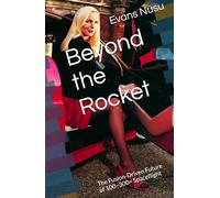 Beyond the Rocket: The Fusion-Driven Future of 100-300× Spaceflight