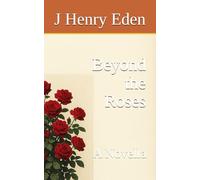 Beyond the Roses: A Novella