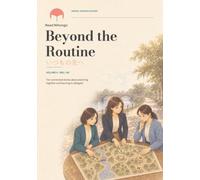 Beyond the Routine: Japanese Reading Practice いつもの先へ (ReadNihongo Graded Japanese Readers)