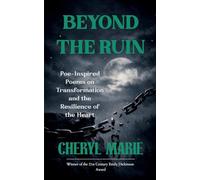 Beyond the Ruin Poe-Inspired Poems on Transformation and the Resilience of the Heart