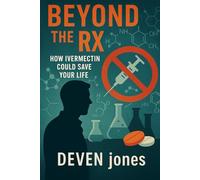 Beyond the Rx: How Ivermectin Could Save Your Life