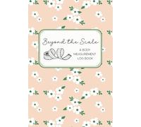 Beyond the Scale: A Body Measurement Log Book