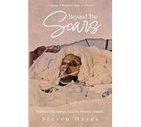 Beyond The Scars: A Journey of Resilience, Hope, and Power