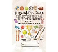 Beyond the Score Reflection Journal: 30 Prompts for the Growth-Minded Athlete (Behavior Buddies Book Collection)