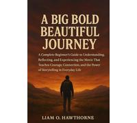 Beyond the Screen: A Big Bold, Beautiful Journey: An Inspiring and Easy-to-Read Guide That Helps Beginners Discover the Deeper Meaning, Emotional ... One of the Most Uplifting Films of Our Time