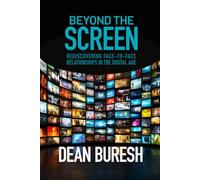 BEYOND THE SCREEN: Rediscovering Face-to-Face Relationships in the Digital Age