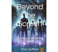 Beyond the Screen: The Rise of Streaming Culture