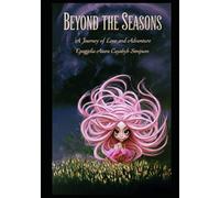 BEYOND THE SEASONS: A JOURNEY OF LOVE AND ADVENTURE Author: Epaggelia Atara Cayabyab Simpson