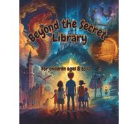 Beyond the Secret Library: 20 Magical Adventure Stories for Kids Ages 8 to 12