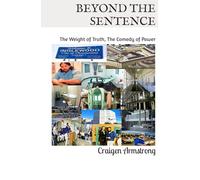 BEYOND THE SENTENCE: The Weight of Truth, The Comedy of Power
