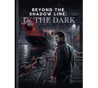 BEYOND THE SHADOW LINE: IN THE DARK: A Spy Thriller Coloring Book for Adults | The Eastern European Prequel | 40 Cinematic Illustrations Across ... | Beyond the Shadow Line Series Volume 1
