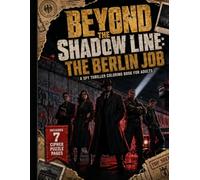 Beyond the Shadow Line: The Berlin Job: A Spy Thriller Coloring Book for Adults in 49 Cinematic Scenes, Cold War Berlin, and Coded Puzzle Pages