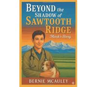 Beyond the Shadow of Sawtooth Ridge: Mark's Story