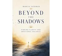 BEYOND THE SHADOWS : Finding Clarity and Emotional Balance