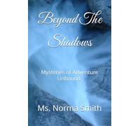 Beyond The Shadows: Mysteries of Adventure Unbound.