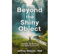 Beyond the Shiny Object: Journey to Healing for Male Survivors