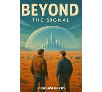 Beyond: The Signal: Book One of the Beyond Saga - A Cinematic Science Fiction Adventure: 1