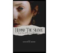 Beyond The Silence: 1 (The Unspoken Legacy)