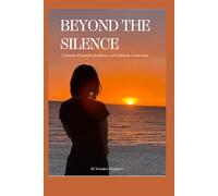 BEYOND THE SILENCE: A Memoir of Intuition, Resilience, and Authentic Connection.