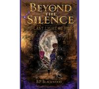 Beyond the Silence: Volume I: The Last Light of Home
