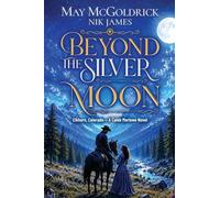 Beyond the Silver Moon: She brought civilization. He brought chaos. Together, they found something neither expected.: 1 (Elkhorn, Colorado - Caleb Marlowe Novels)