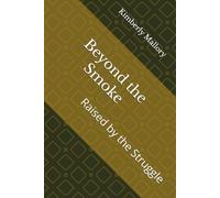 Beyond the Smoke: Raised by the Struggle