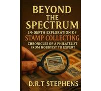 Beyond the Spectrum: In-depth Exploration of Stamp Collecting: Chronicles of a Philatelist: From Hobbyist to Expert