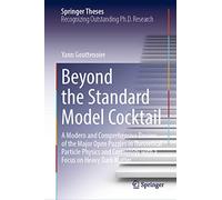 Beyond the Standard Model Cocktail: A Modern and Comprehensive Review of the Major Open Puzzles in Theoretical Particle Physics and Cosmology with a Focus on Heavy Dark Matter (Springer Theses)