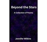Beyond the Stars: A Collection of Poems: 1 (The Alchemy of A Woman Series)