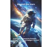 Beyond the Stars: A Space-Themed Journal for Dreamers, Writers, Thinkers, and Explorers 120 Lined Pages 6 x 9 Notebook
