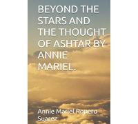 BEYOND THE STARS AND THE THOUGHT OF ASHTAR BY ANNIE MARIEL.
