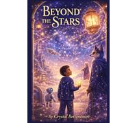 Beyond the Stars: The Boy the Stars Could Hear (The Lantern Station Chronicles)